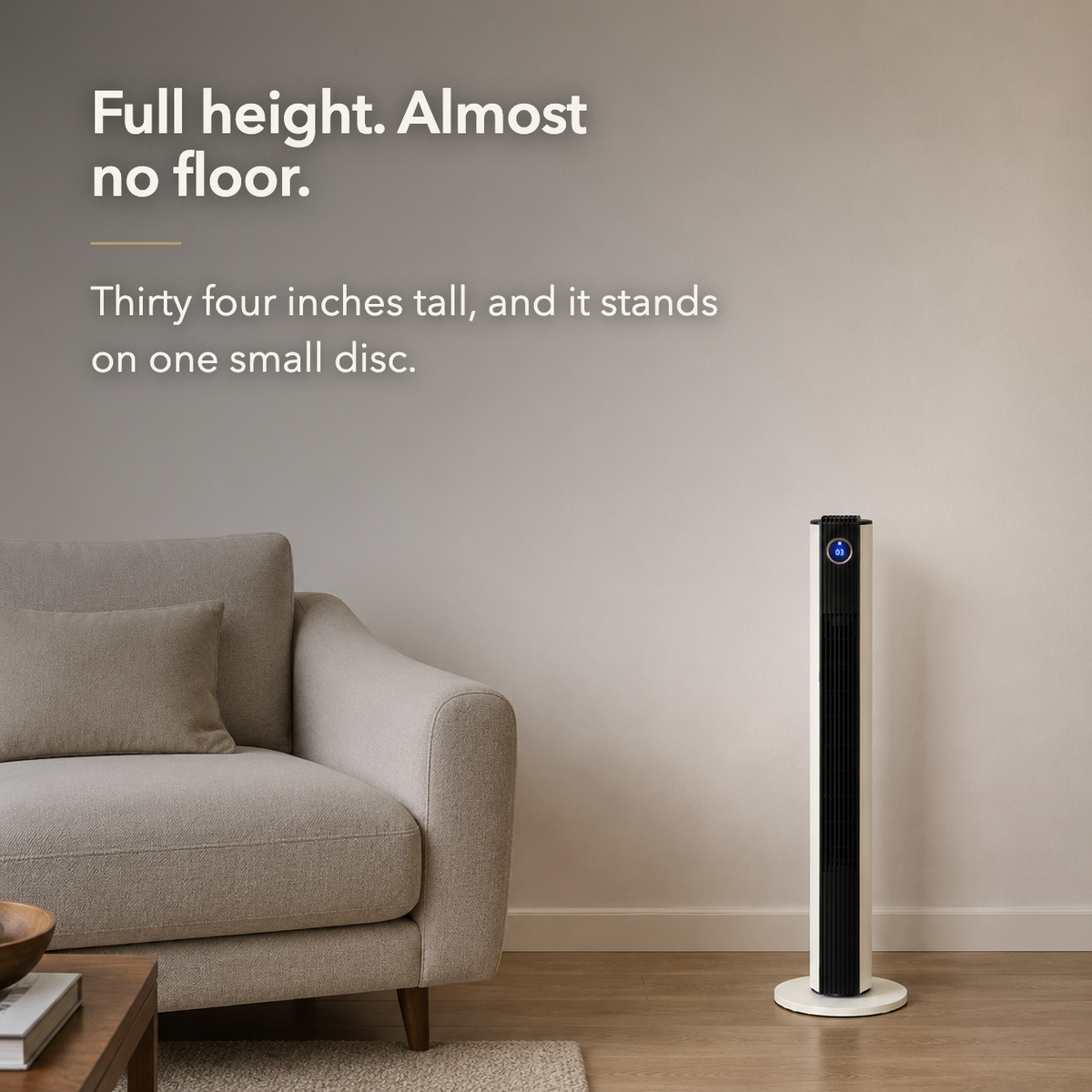 Cream tower fan in a living room with text reading Full height. Almost no floor.