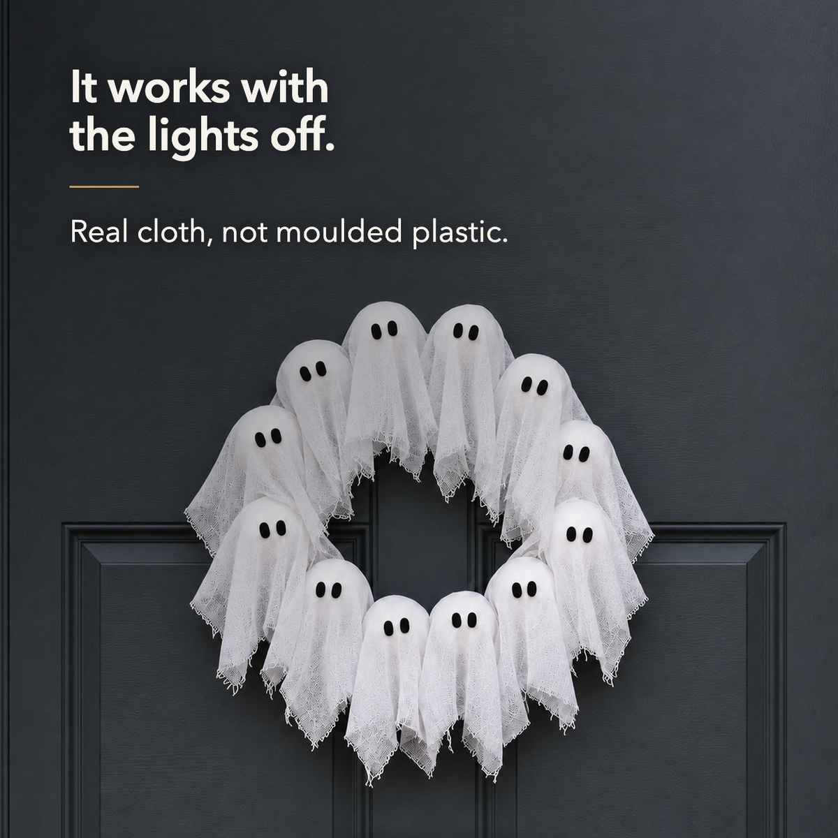 Works with the lights off. White ghost cloth that still reads as a wreath in daylight