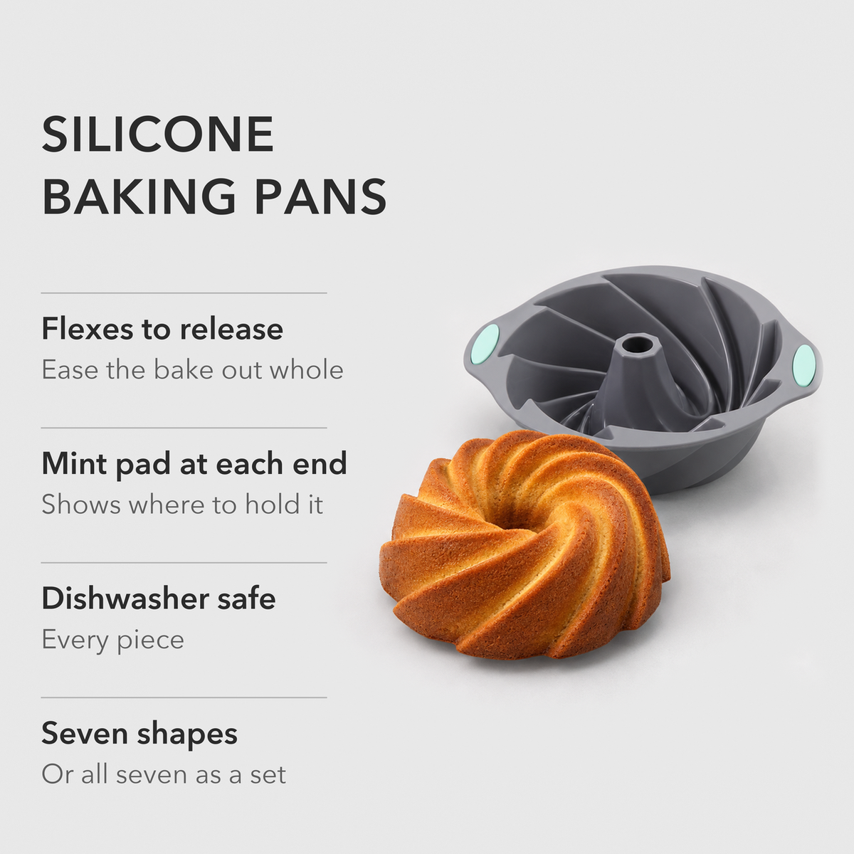 Gray silicone bundt pan beside a whole spiral bundt cake, with text: flexes to release, mint pad at each end, dishwasher safe, seven shapes