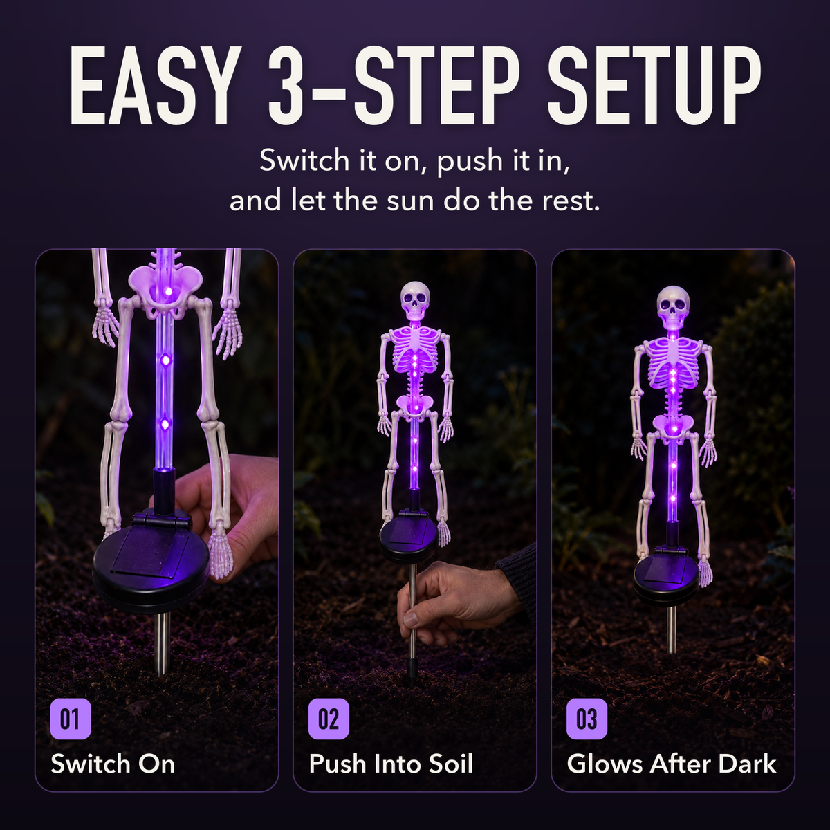 Three panels of a purple solar skeleton stake light in garden soil at night, a hand at its solar panel, a hand pushing the stake in, then glowing on its own, with the words Easy 3-Step Setup, Switch On, Push Into Soil and Glows After Dark