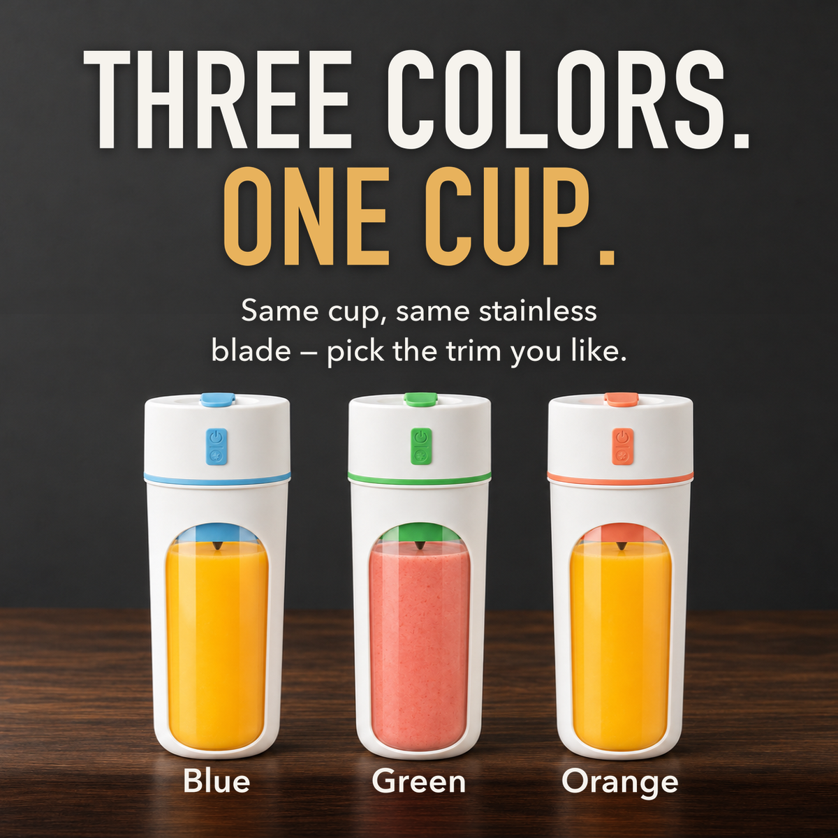 Three portable blender cups in a row with blue, green and orange trim, labelled Blue, Green and Orange, with the words Three Colors. One Cup.