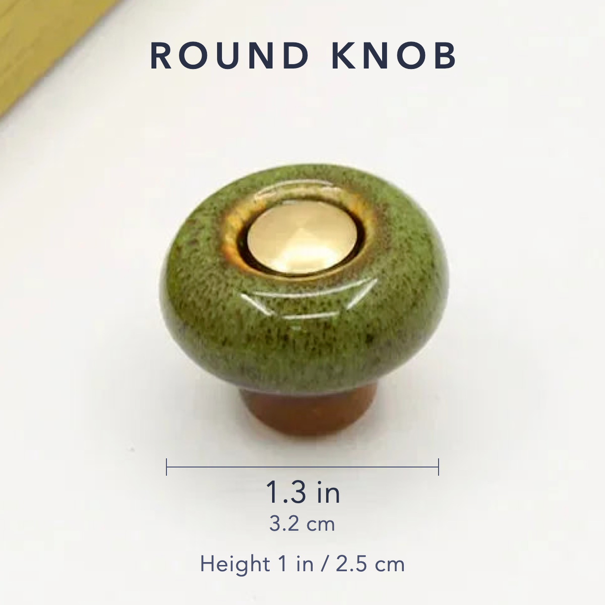 Dimensions of the round ceramic cabinet knob: 1.3 inches across, 1 inch tall