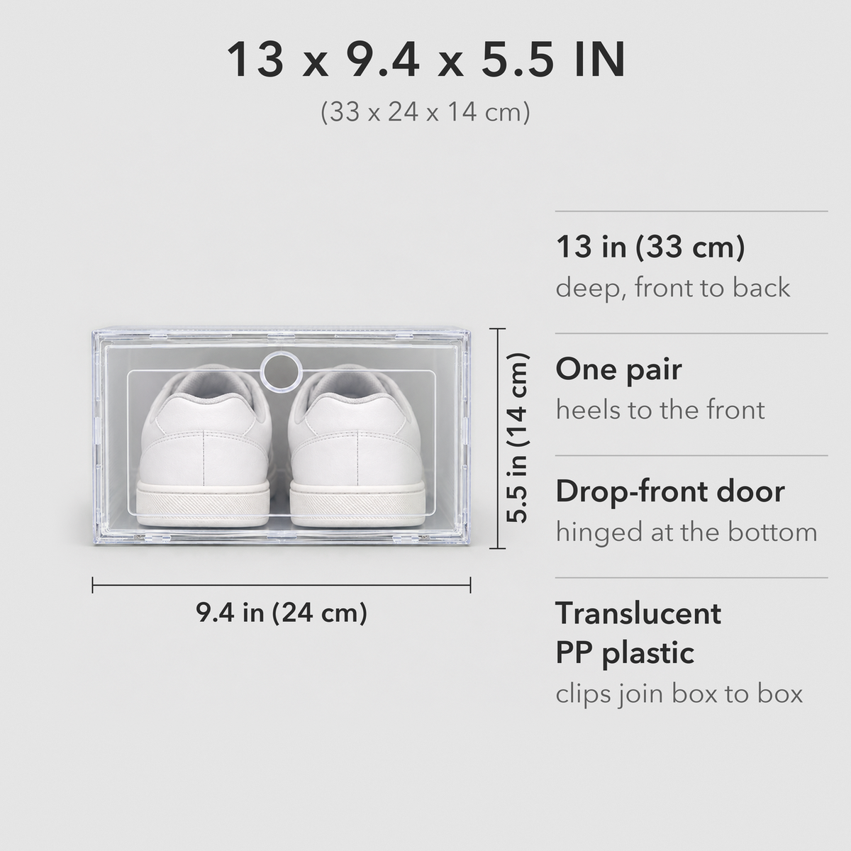 Shoe box dimensions: one translucent box seen from the front, 9.4 in (24 cm) wide and 5.5 in (14 cm) tall, 13 in (33 cm) deep, holds one pair, drop-front door hinged at the bottom