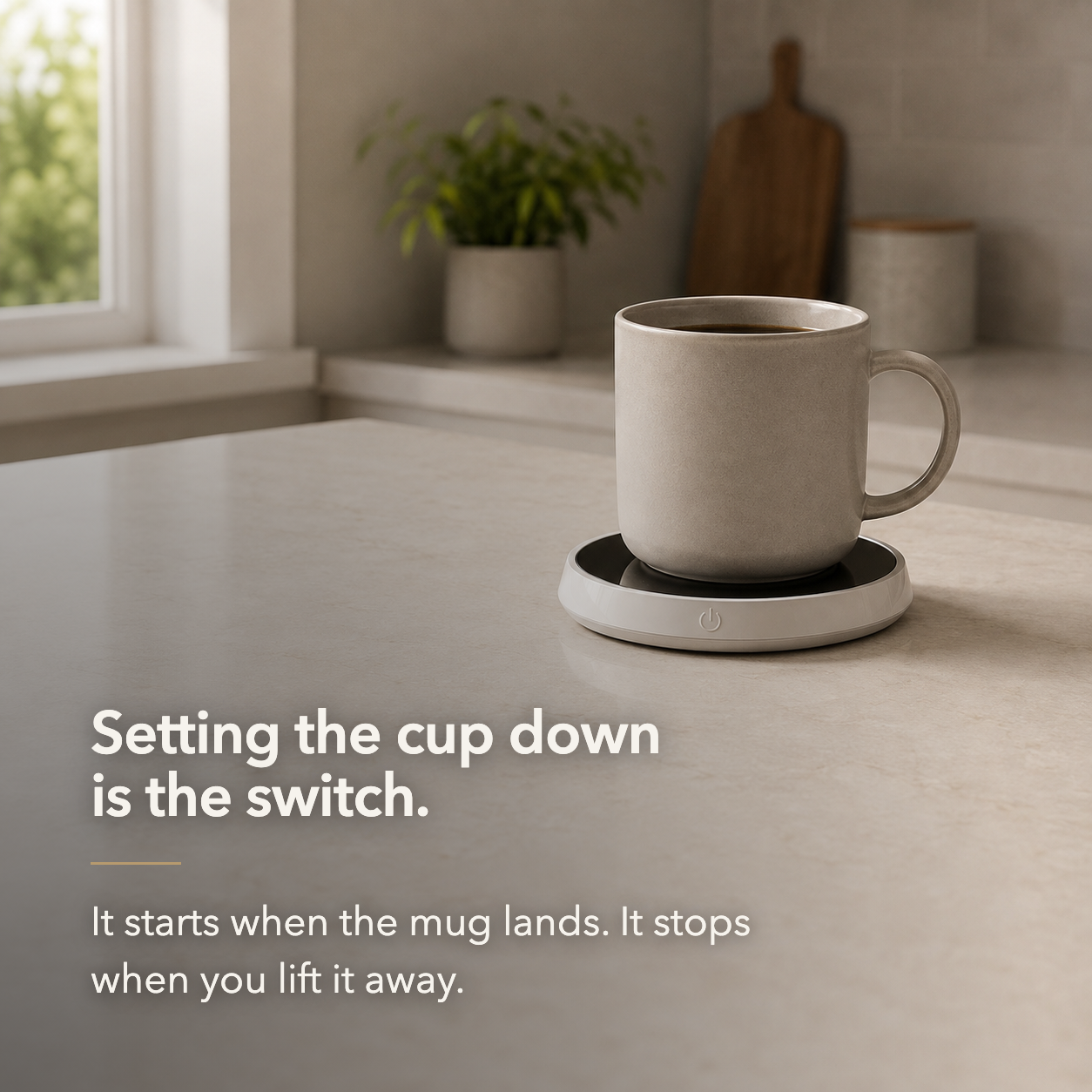 Mug standing on the warmer with the words setting the cup down is the switch