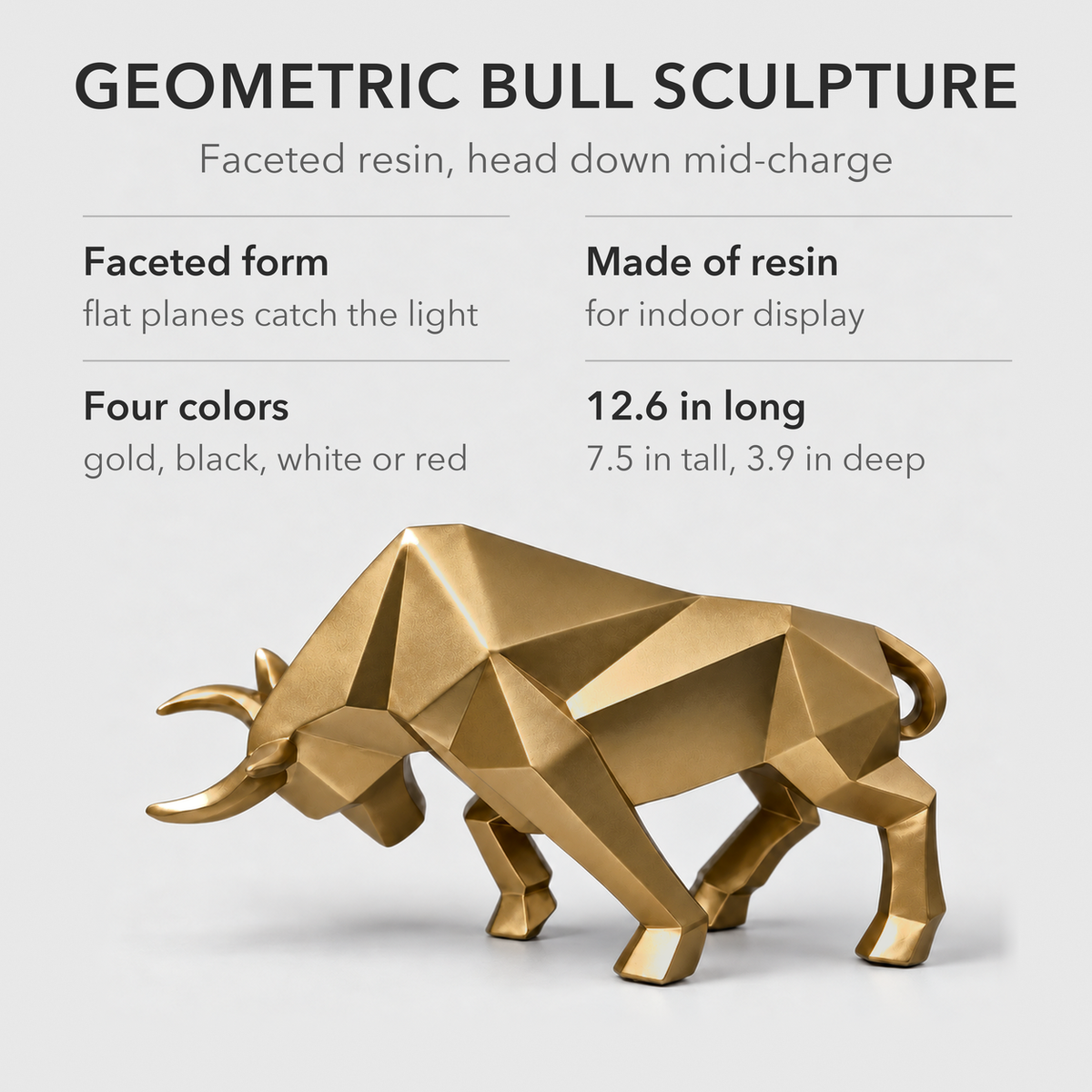 Text image: Geometric bull sculpture in faceted resin, gold, black, white or red, 12.6 inches long