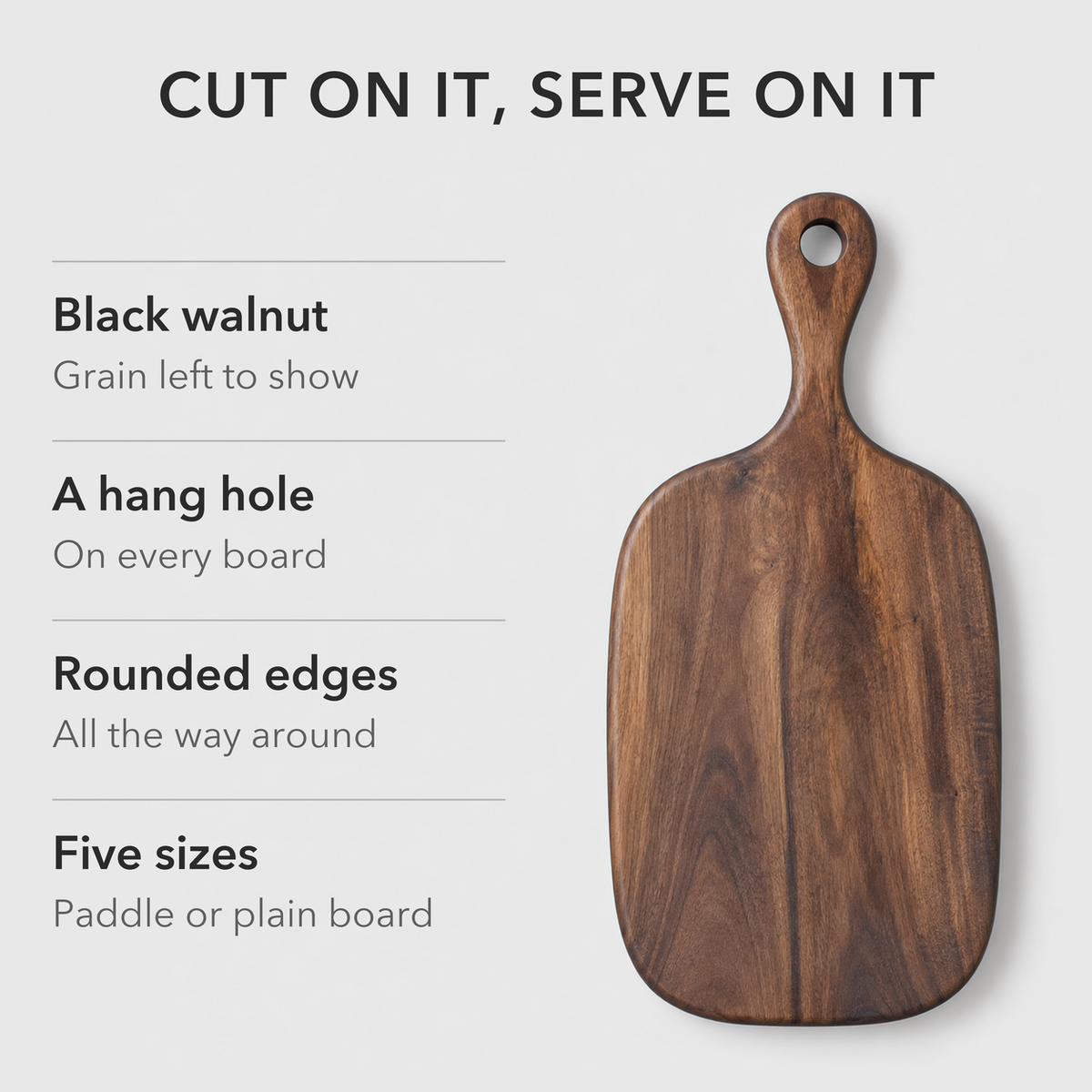 Black walnut paddle board with text: black walnut with the grain left to show, a hang hole on every board, rounded edges all the way around, five sizes in paddle or plain board