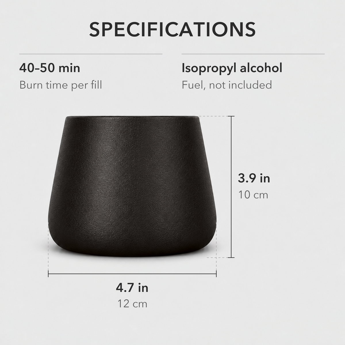 Tabletop fire pit specifications: 4.7 inches wide and 3.9 inches tall, 40 to 50 minutes per fill of isopropyl alcohol