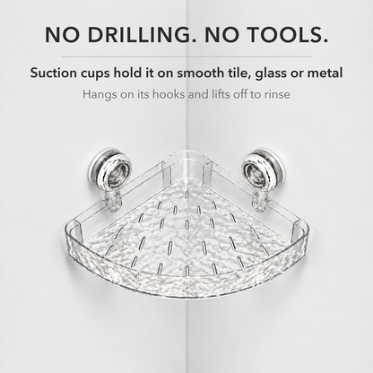 Clear rippled corner shelf seen from above on two suction cups, with text reading: No drilling. No tools. Suction cups hold it on smooth tile, glass or metal. Hangs on its hooks and lifts off to rinse