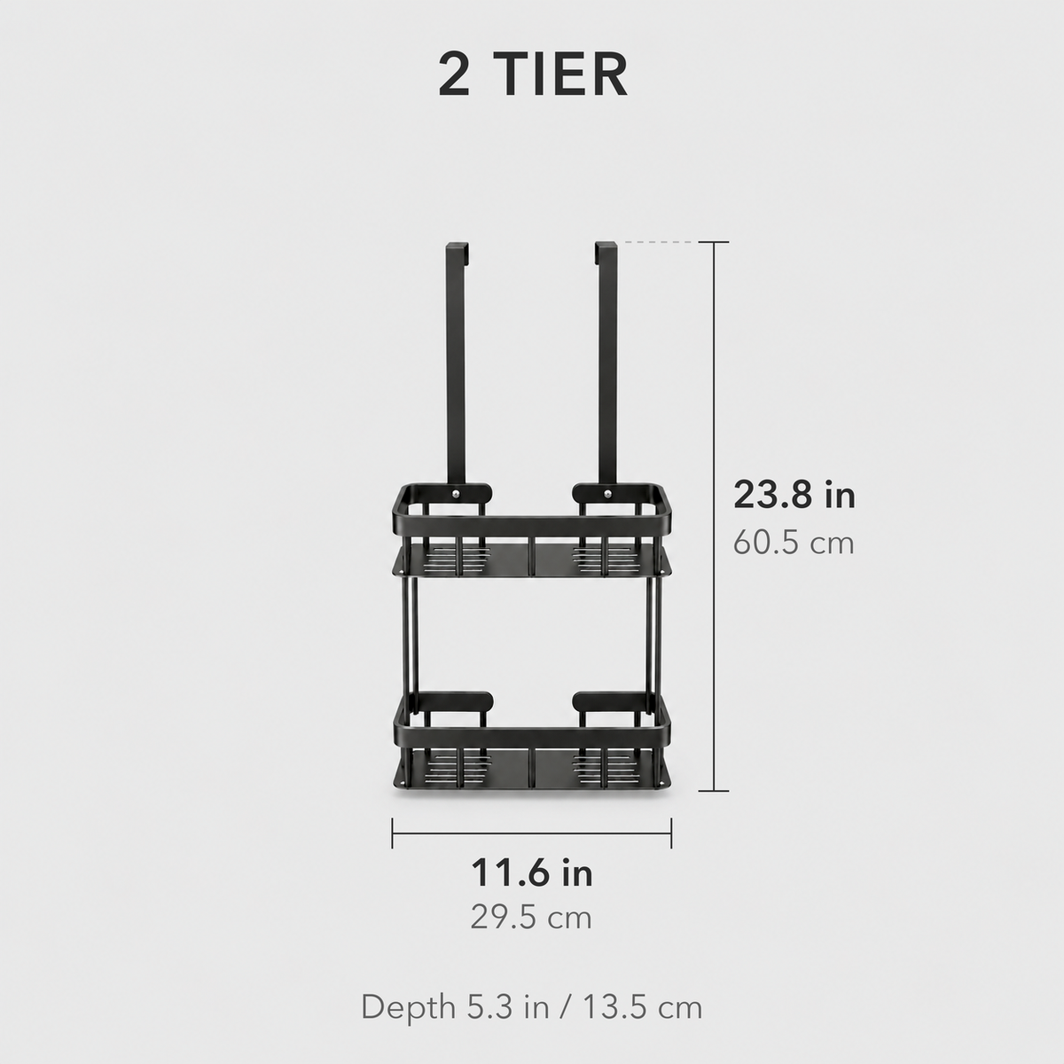Dimensions of the 2 Tier shower caddy: 11.6 inches long and 23.8 inches tall, 5.3 inches deep