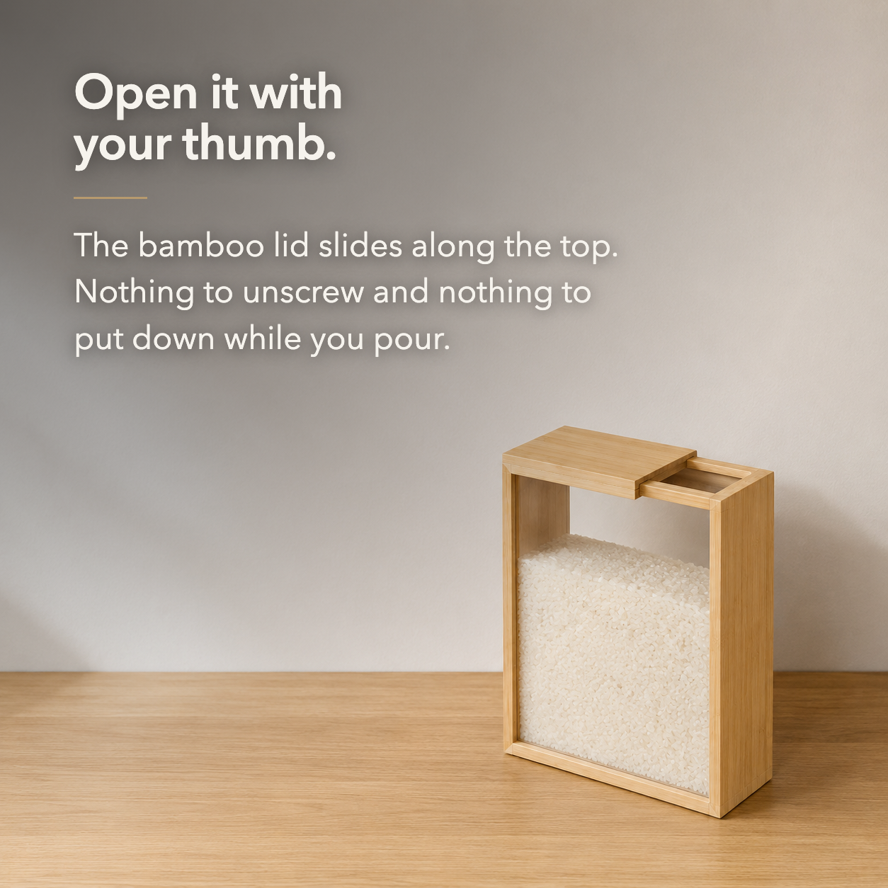 Open it with your thumb - the bamboo lid slides along the top