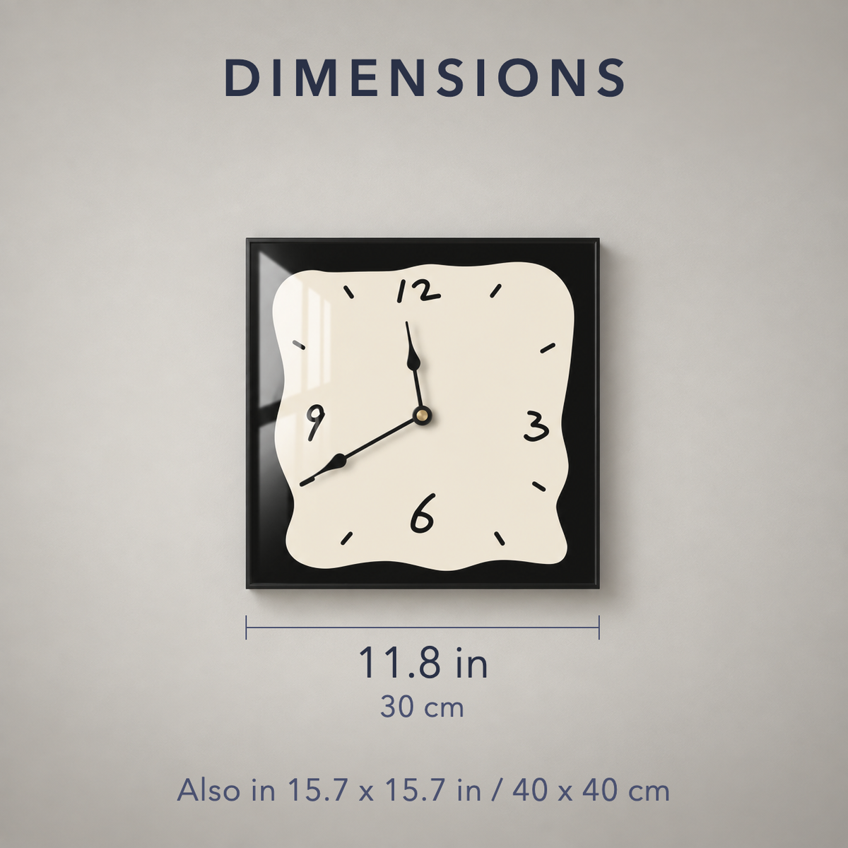 Dimensions: the small clock is 11.8 inches (30 cm) square; also available at 15.7 inches (40 cm) square