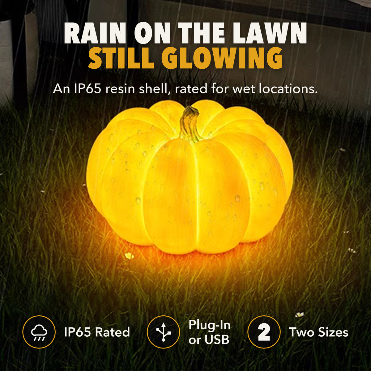 Glowing resin pumpkin lamp on a lawn in the rain, with the words Rain on the lawn, still glowing, and icons for IP65 rated, plug-in or USB, and two sizes